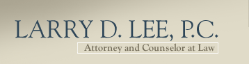 Larry D. Lee, P.C. Attorney and Counselor at Law